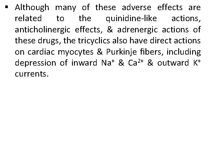 § Although many of these adverse effects are related to the quinidine-like actions, anticholinergic § Although many of these adverse effects are related to the quinidine-like actions, anticholinergic