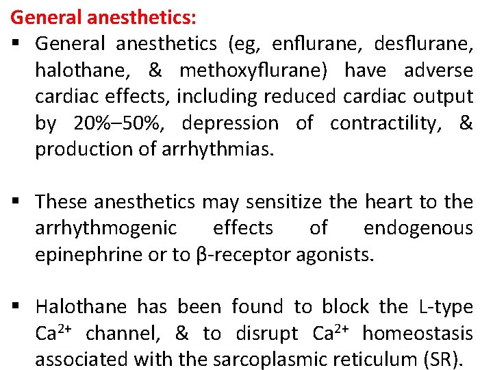 General anesthetics: § General anesthetics (eg, enflurane, desflurane, halothane, & methoxyflurane) have adverse cardiac General anesthetics: § General anesthetics (eg, enflurane, desflurane, halothane, & methoxyflurane) have adverse cardiac