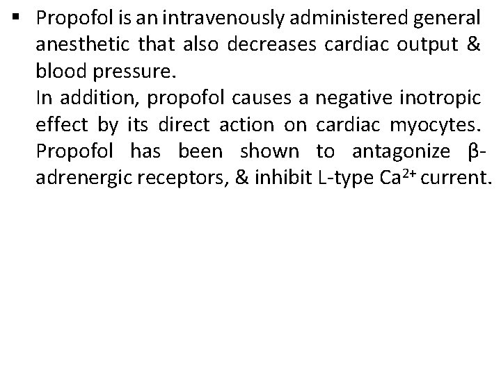 § Propofol is an intravenously administered general anesthetic that also decreases cardiac output & § Propofol is an intravenously administered general anesthetic that also decreases cardiac output &