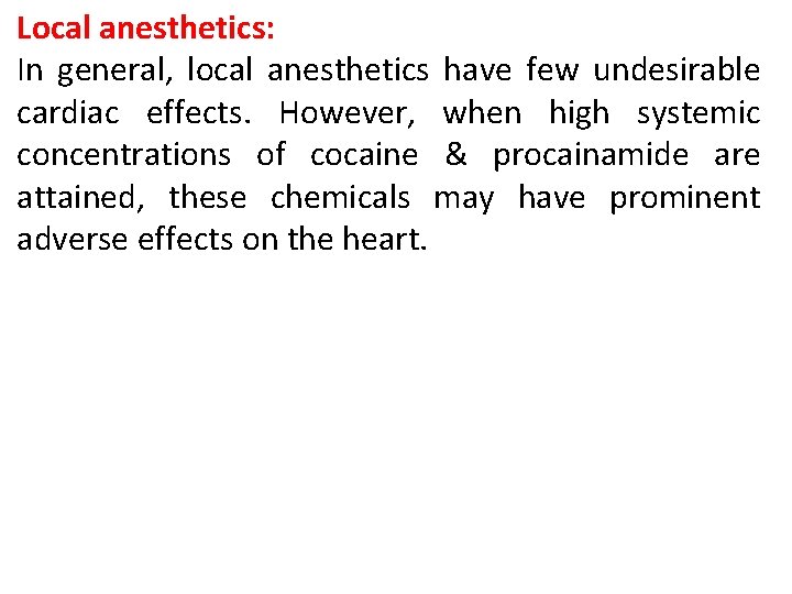 Local anesthetics: In general, local anesthetics have few undesirable cardiac effects. However, when high Local anesthetics: In general, local anesthetics have few undesirable cardiac effects. However, when high