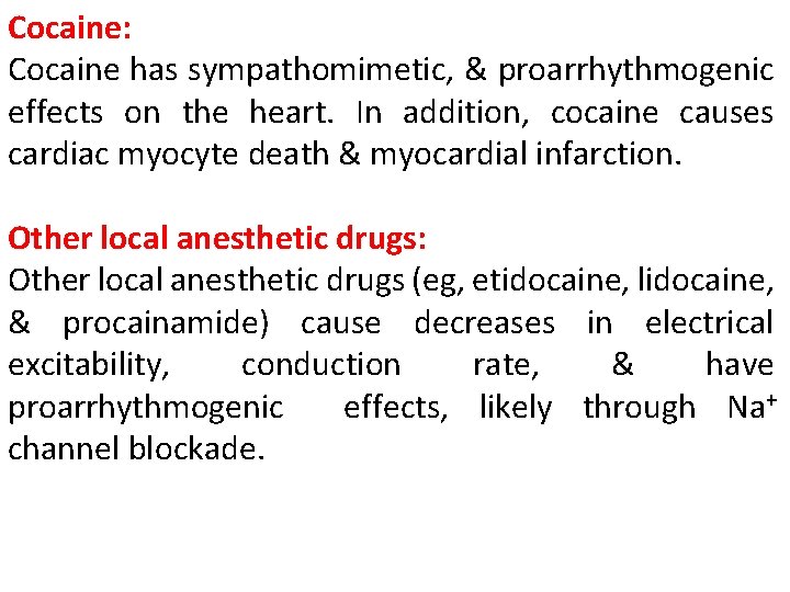 Cocaine: Cocaine has sympathomimetic, & proarrhythmogenic effects on the heart. In addition, cocaine causes Cocaine: Cocaine has sympathomimetic, & proarrhythmogenic effects on the heart. In addition, cocaine causes