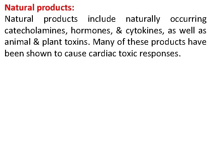 Natural products: Natural products include naturally occurring catecholamines, hormones, & cytokines, as well as Natural products: Natural products include naturally occurring catecholamines, hormones, & cytokines, as well as