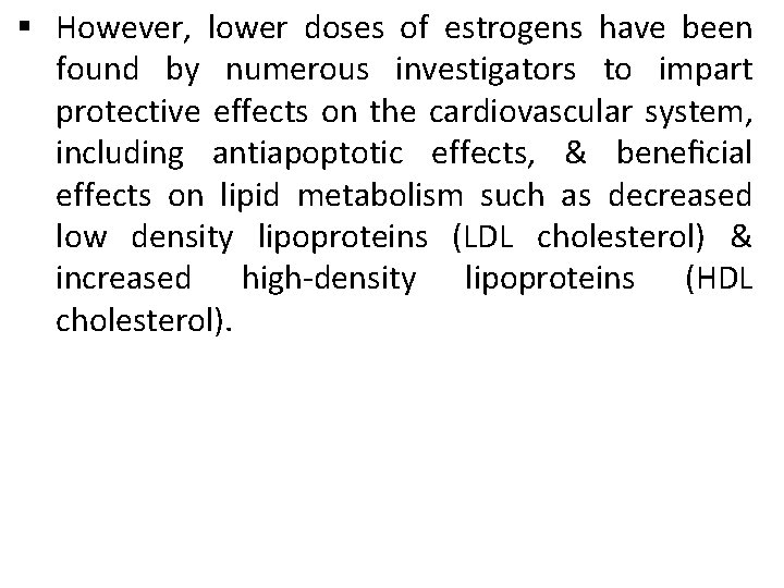 § However, lower doses of estrogens have been found by numerous investigators to impart § However, lower doses of estrogens have been found by numerous investigators to impart