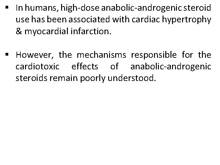 § In humans, high-dose anabolic-androgenic steroid use has been associated with cardiac hypertrophy & § In humans, high-dose anabolic-androgenic steroid use has been associated with cardiac hypertrophy &