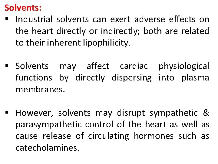 Solvents: § Industrial solvents can exert adverse effects on the heart directly or indirectly; Solvents: § Industrial solvents can exert adverse effects on the heart directly or indirectly;