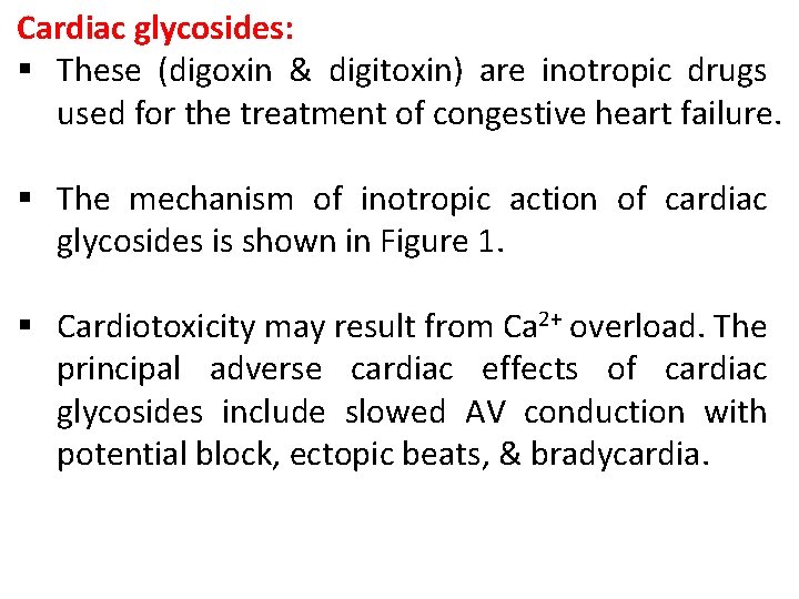 Cardiac glycosides: § These (digoxin & digitoxin) are inotropic drugs used for the treatment Cardiac glycosides: § These (digoxin & digitoxin) are inotropic drugs used for the treatment