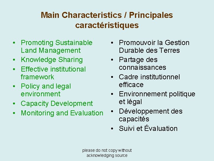 Main Characteristics / Principales caractéristiques • Promoting Sustainable Land Management • Knowledge Sharing •