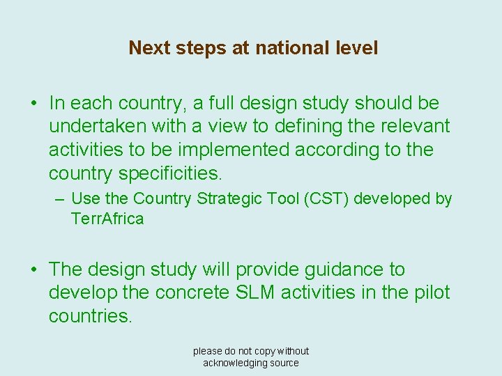 Next steps at national level • In each country, a full design study should
