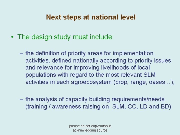 Next steps at national level • The design study must include: – the definition