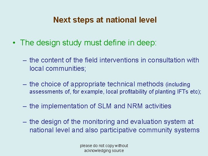Next steps at national level • The design study must define in deep: –
