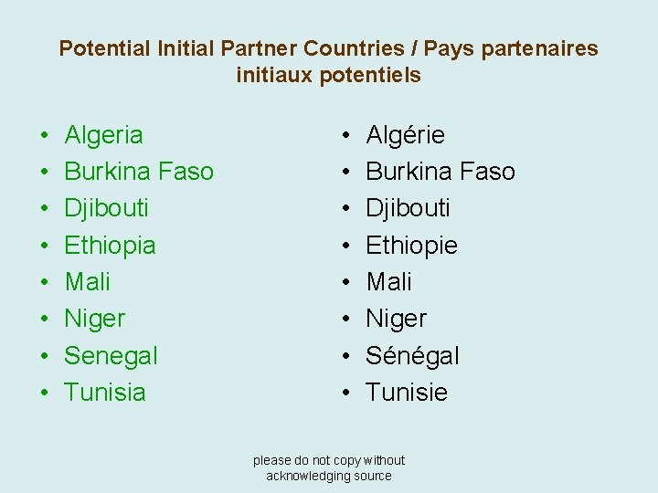 Potential Initial Partner Countries / Pays partenaires initiaux potentiels • • Algeria Burkina Faso