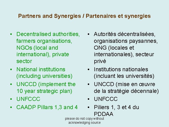 Partners and Synergies / Partenaires et synergies • Decentralised authorities, farmers organisations, NGOs (local