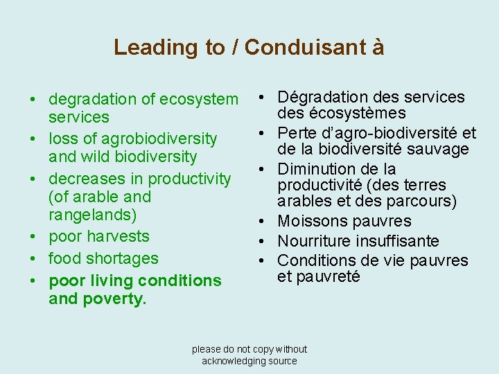 Leading to / Conduisant à • degradation of ecosystem services • loss of agrobiodiversity