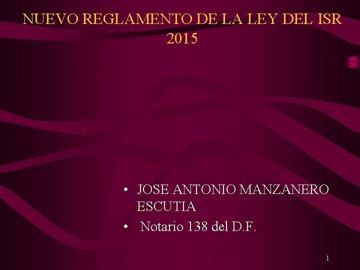 NUEVO REGLAMENTO DE LA LEY DEL ISR 2015 • JOSE ANTONIO MANZANERO ESCUTIA •