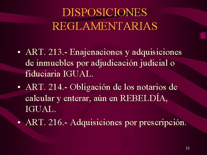 DISPOSICIONES REGLAMENTARIAS • ART. 213. - Enajenaciones y adquisiciones de inmuebles por adjudicación judicial