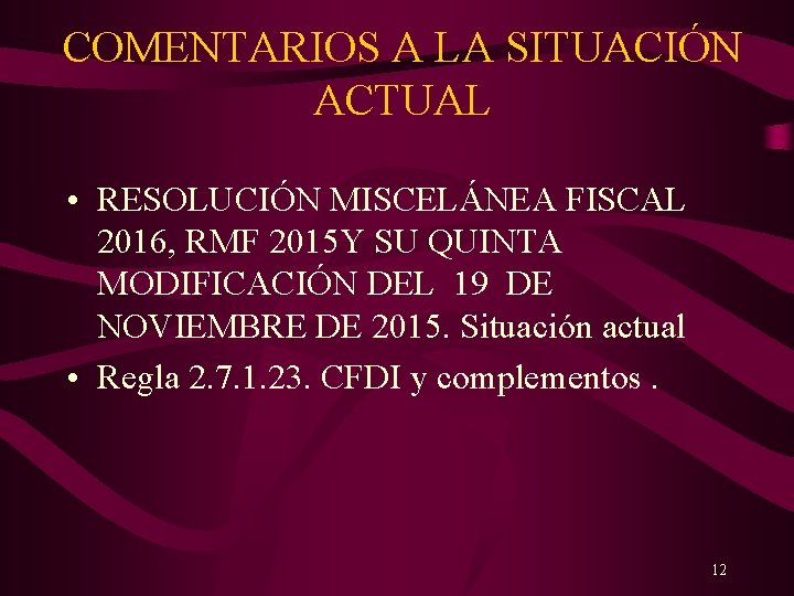 COMENTARIOS A LA SITUACIÓN ACTUAL • RESOLUCIÓN MISCELÁNEA FISCAL 2016, RMF 2015 Y SU