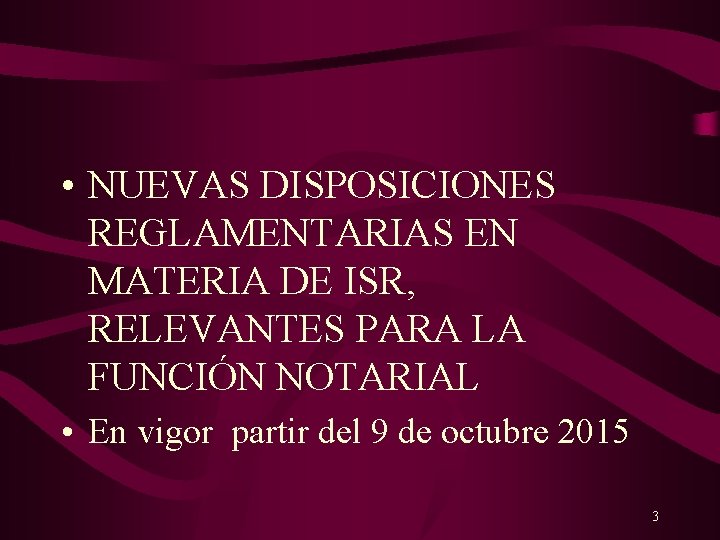  • NUEVAS DISPOSICIONES REGLAMENTARIAS EN MATERIA DE ISR, RELEVANTES PARA LA FUNCIÓN NOTARIAL