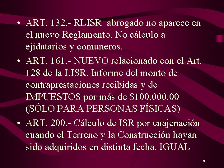  • ART. 132. - RLISR abrogado no aparece en el nuevo Reglamento. No
