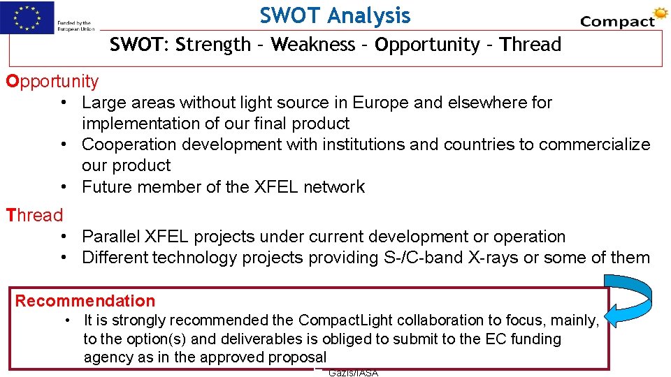 SWOT Analysis SWOT: Strength – Weakness – Opportunity – Thread Opportunity • Large areas