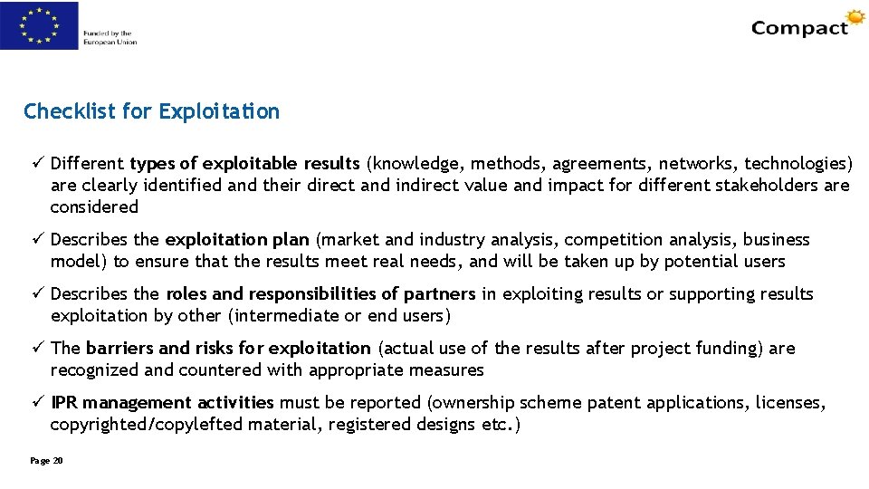 Checklist for Exploitation ü Different types of exploitable results (knowledge, methods, agreements, networks, technologies)