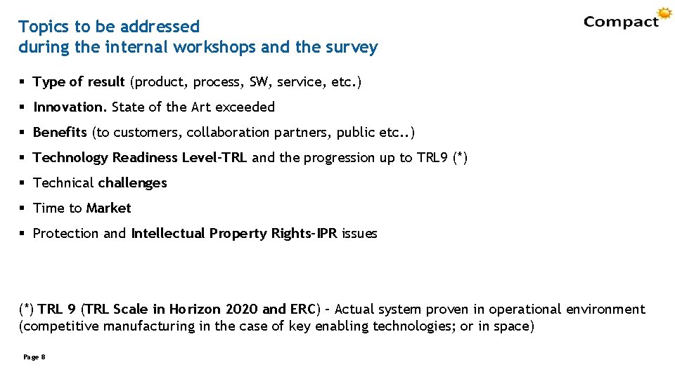Topics to be addressed during the internal workshops and the survey § Type of
