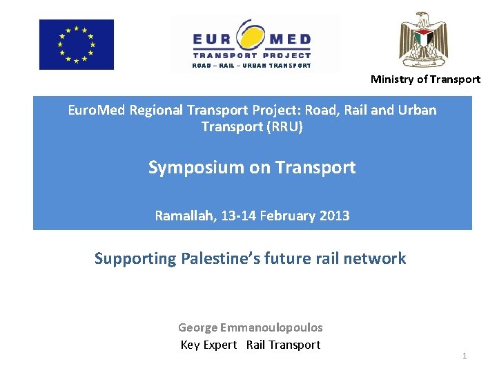 ROAD – RAIL – URBAN TRANSPORT Ministry of Transport Euro. Med Regional Transport Project: