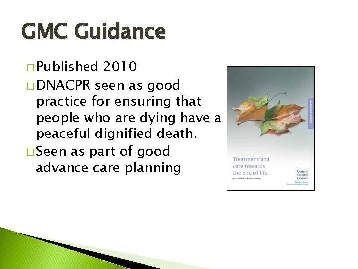 GMC Guidance � Published 2010 � DNACPR seen as good practice for ensuring that