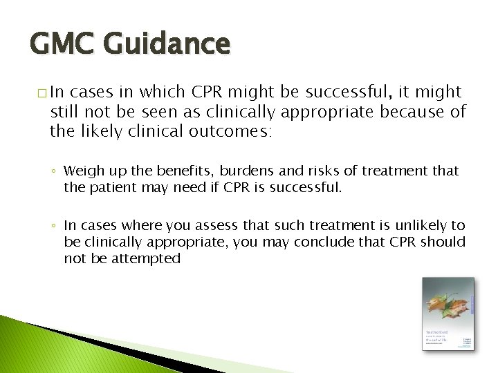 GMC Guidance � In cases in which CPR might be successful, it might still