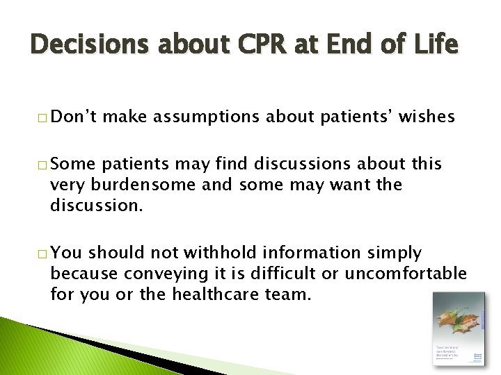 Decisions about CPR at End of Life � Don’t make assumptions about patients’ wishes