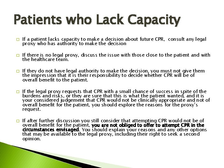 Patients who Lack Capacity � � � If a patient lacks capacity to make