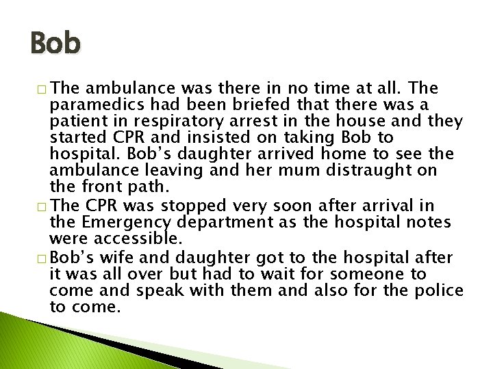 Bob � The ambulance was there in no time at all. The paramedics had