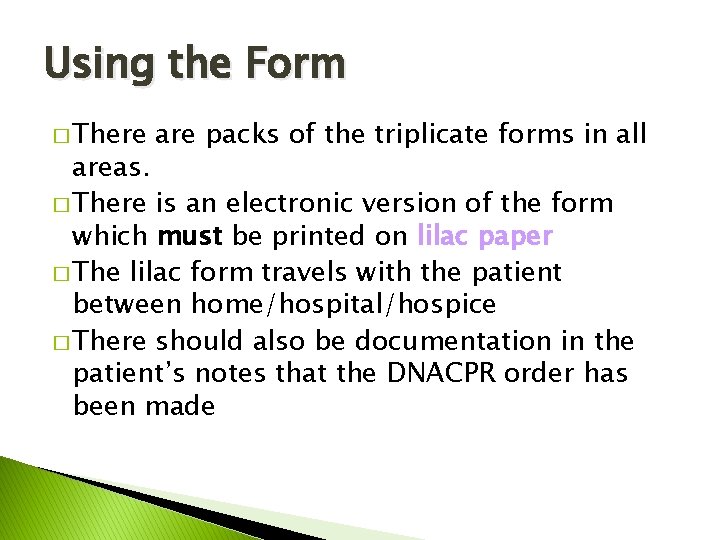 Using the Form � There are packs of the triplicate forms in all areas.