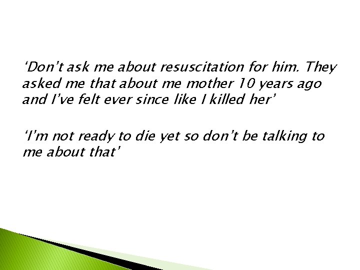 ‘Don’t ask me about resuscitation for him. They asked me that about me mother