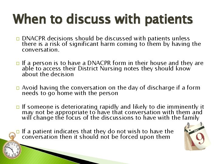 When to discuss with patients � � � DNACPR decisions should be discussed with