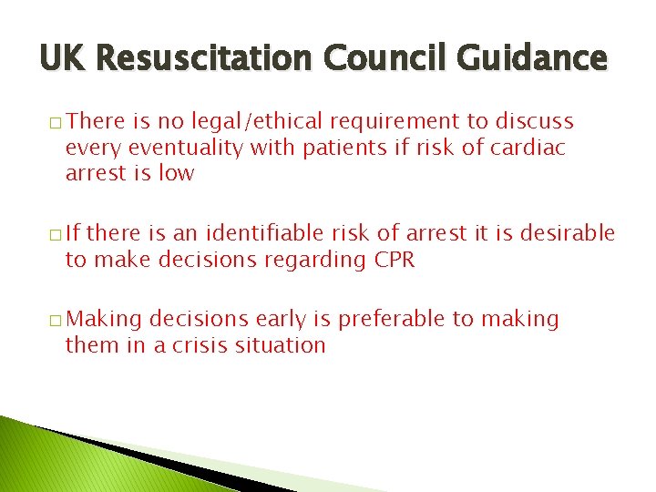 UK Resuscitation Council Guidance � There is no legal/ethical requirement to discuss every eventuality