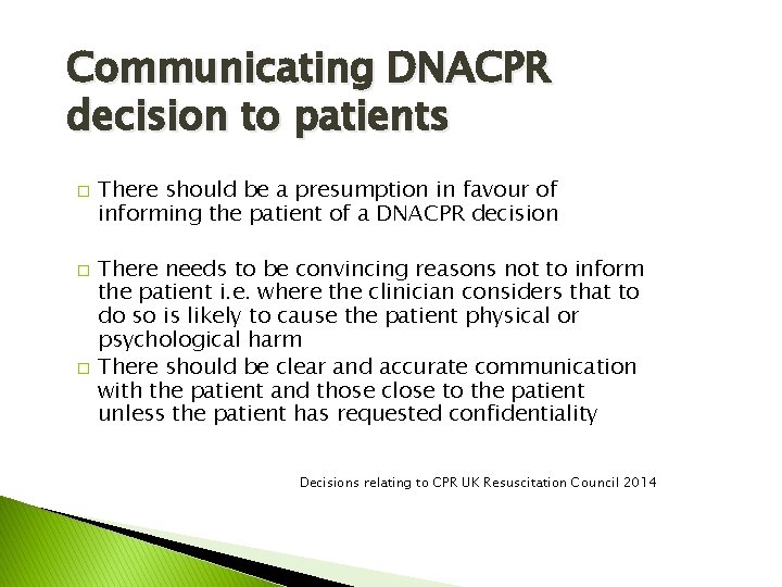 Communicating DNACPR decision to patients � � � There should be a presumption in