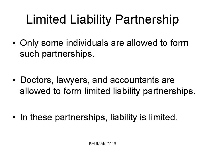 Limited Liability Partnership • Only some individuals are allowed to form such partnerships. •