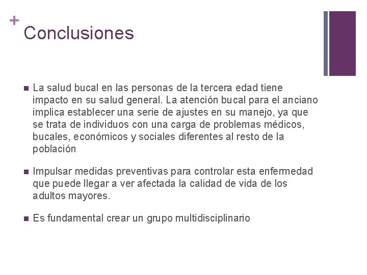 + Conclusiones n La salud bucal en las personas de la tercera edad tiene