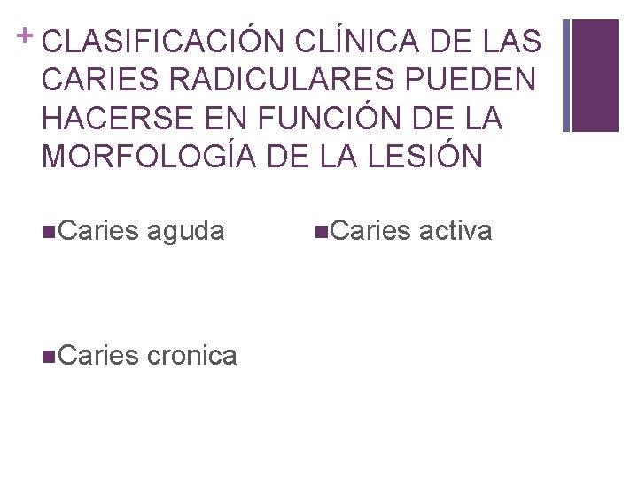 + CLASIFICACIÓN CLÍNICA DE LAS CARIES RADICULARES PUEDEN HACERSE EN FUNCIÓN DE LA MORFOLOGÍA