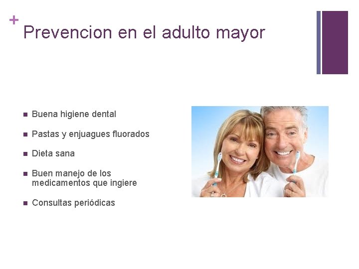 + Prevencion en el adulto mayor n Buena higiene dental n Pastas y enjuagues