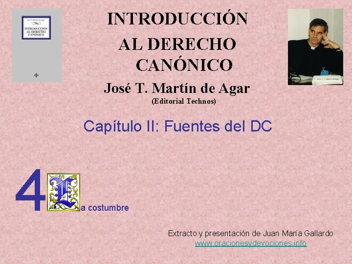 INTRODUCCIÓN AL DERECHO CANÓNICO José T. Martín de Agar (Editorial Technos) Capítulo II: Fuentes