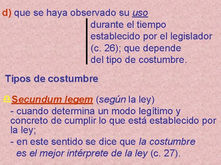 d) que se haya observado su uso durante el tiempo establecido por el legislador