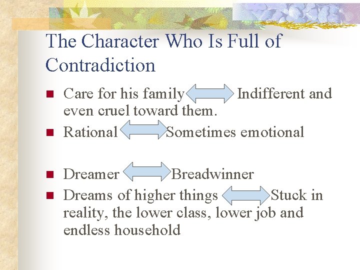 The Character Who Is Full of Contradiction n n Care for his family Indifferent The Character Who Is Full of Contradiction n n Care for his family Indifferent