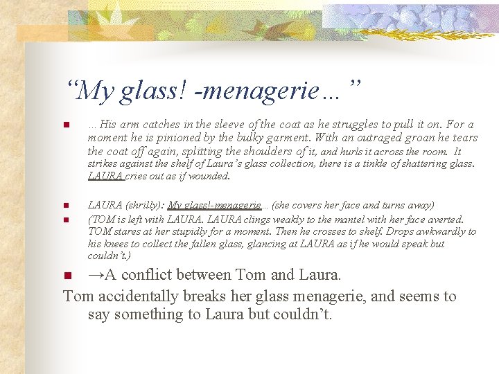 “My glass! -menagerie…” n …His arm catches in the sleeve of the coat as “My glass! -menagerie…” n …His arm catches in the sleeve of the coat as