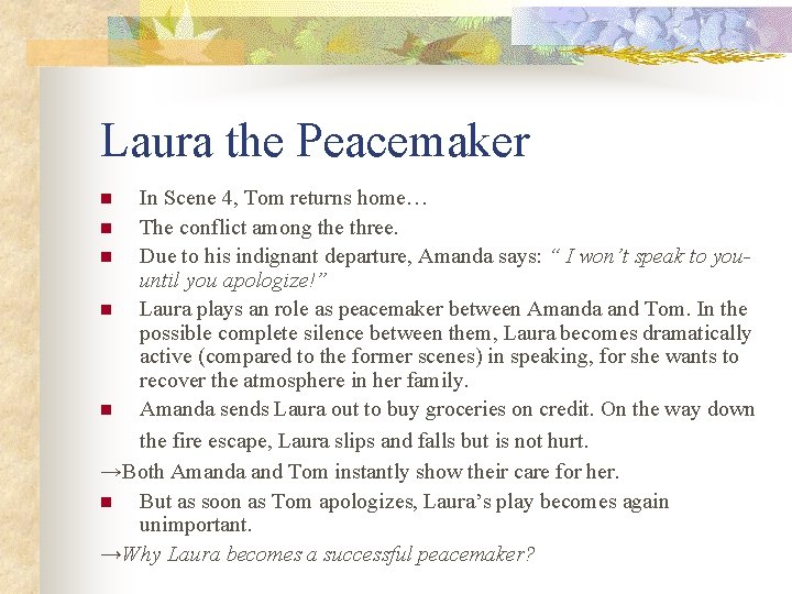 Laura the Peacemaker In Scene 4, Tom returns home… n The conflict among the Laura the Peacemaker In Scene 4, Tom returns home… n The conflict among the
