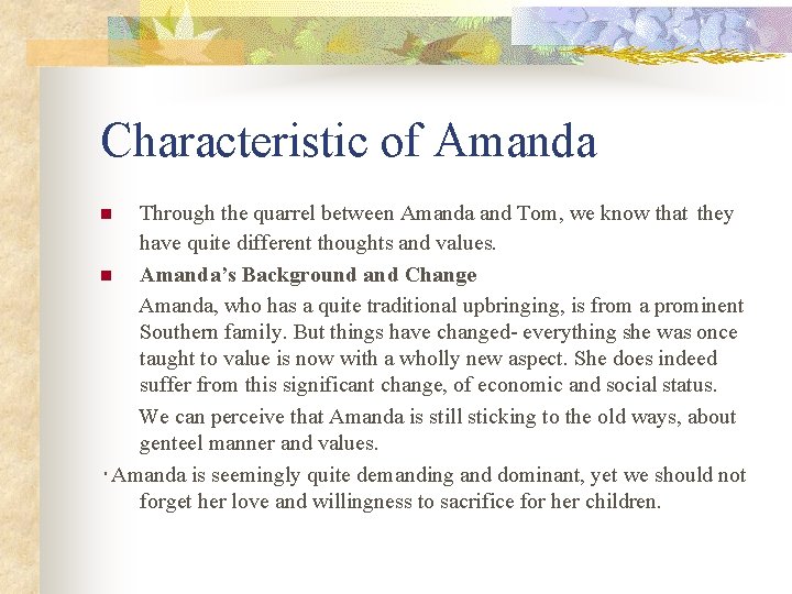 Characteristic of Amanda Through the quarrel between Amanda and Tom, we know that they Characteristic of Amanda Through the quarrel between Amanda and Tom, we know that they