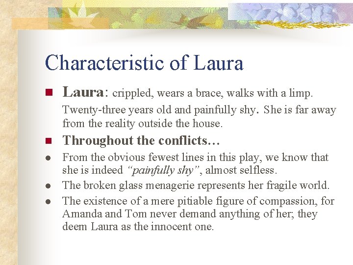 Characteristic of Laura n Laura: crippled, wears a brace, walks with a limp. Twenty-three Characteristic of Laura n Laura: crippled, wears a brace, walks with a limp. Twenty-three