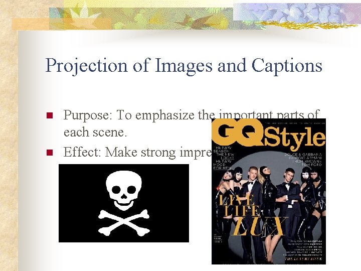 Projection of Images and Captions n n Purpose: To emphasize the important parts of Projection of Images and Captions n n Purpose: To emphasize the important parts of
