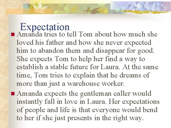 Expectation n Amanda tries to tell Tom about how much she loved his father Expectation n Amanda tries to tell Tom about how much she loved his father