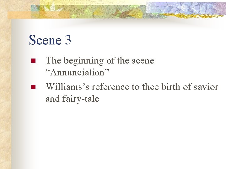 Scene 3 n n The beginning of the scene “Annunciation” Williams’s reference to thee Scene 3 n n The beginning of the scene “Annunciation” Williams’s reference to thee